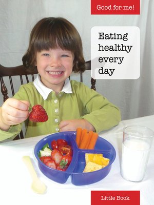 cover image of Good for Me!: Eating healthy every day